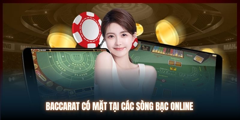 Baccarat có mặt tại các sòng bạc online