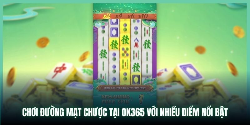 Chơi Đường Mạt Chược tại OK365 với nhiều điểm nổi bật