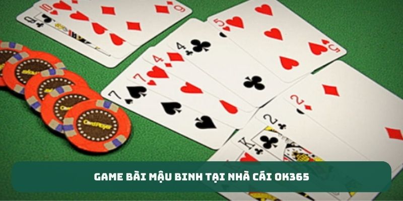 game-bai-mau-binh-tai-nha-cai-OK365