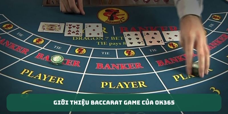 Giới thiệu baccarat game của OK365