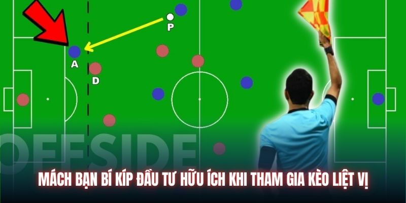 Mách bạn bí kíp đầu tư hữu ích khi tham gia kèo liệt vị