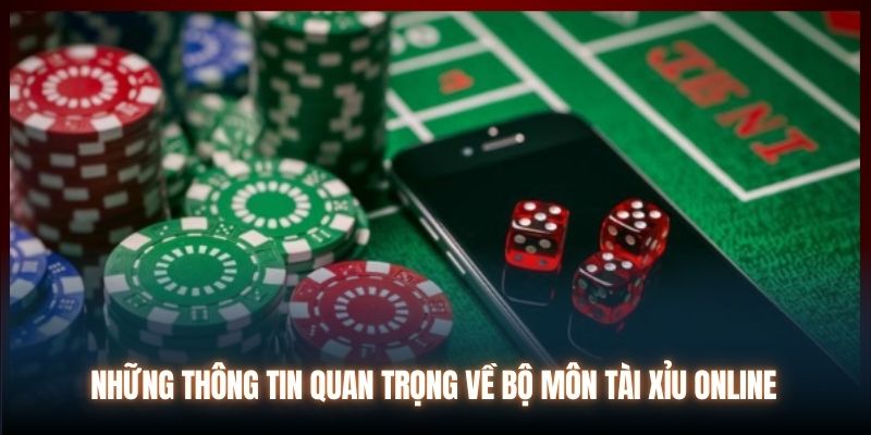 Những thông tin quan trọng về bộ môn Tài xỉu online