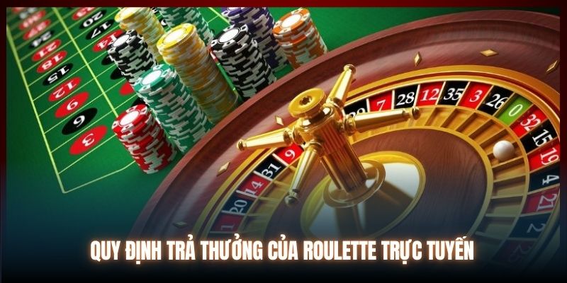 Quy định trả thưởng của Roulette trực tuyến