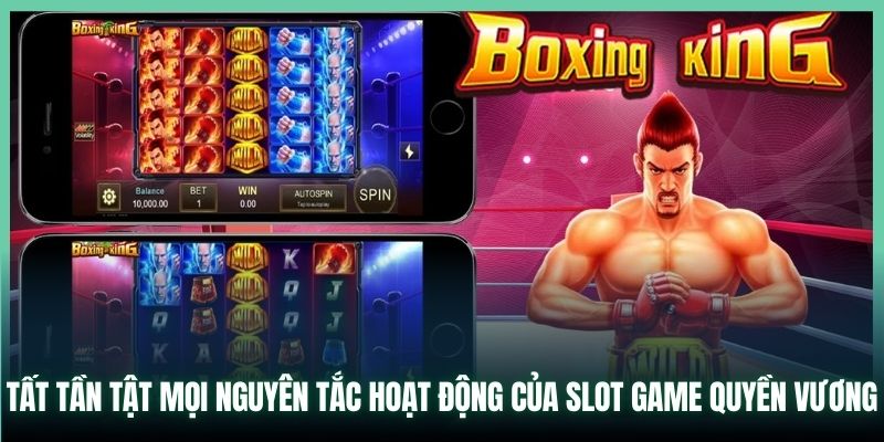 Tất tần tật mọi nguyên tắc hoạt động của slot game Quyền Vương