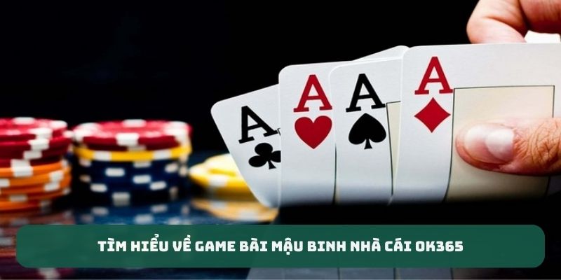 Tìm hiểu game bài mậu binh nhà cái OK365