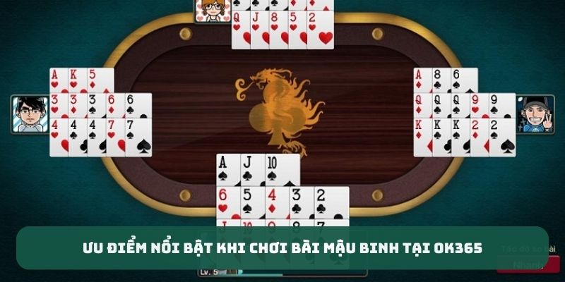 Ưu điểm nổi bật khi chơi bài mậu binh tại OK365