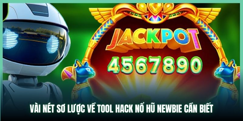 Vài nét sơ lược về tool hack nổ hũ newbie cần biết